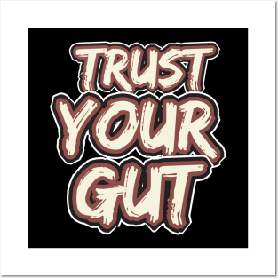 Trust Your Gut Posters and Art